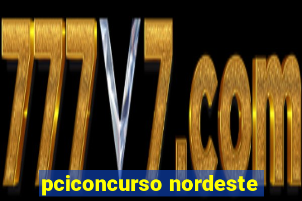 pciconcurso nordeste